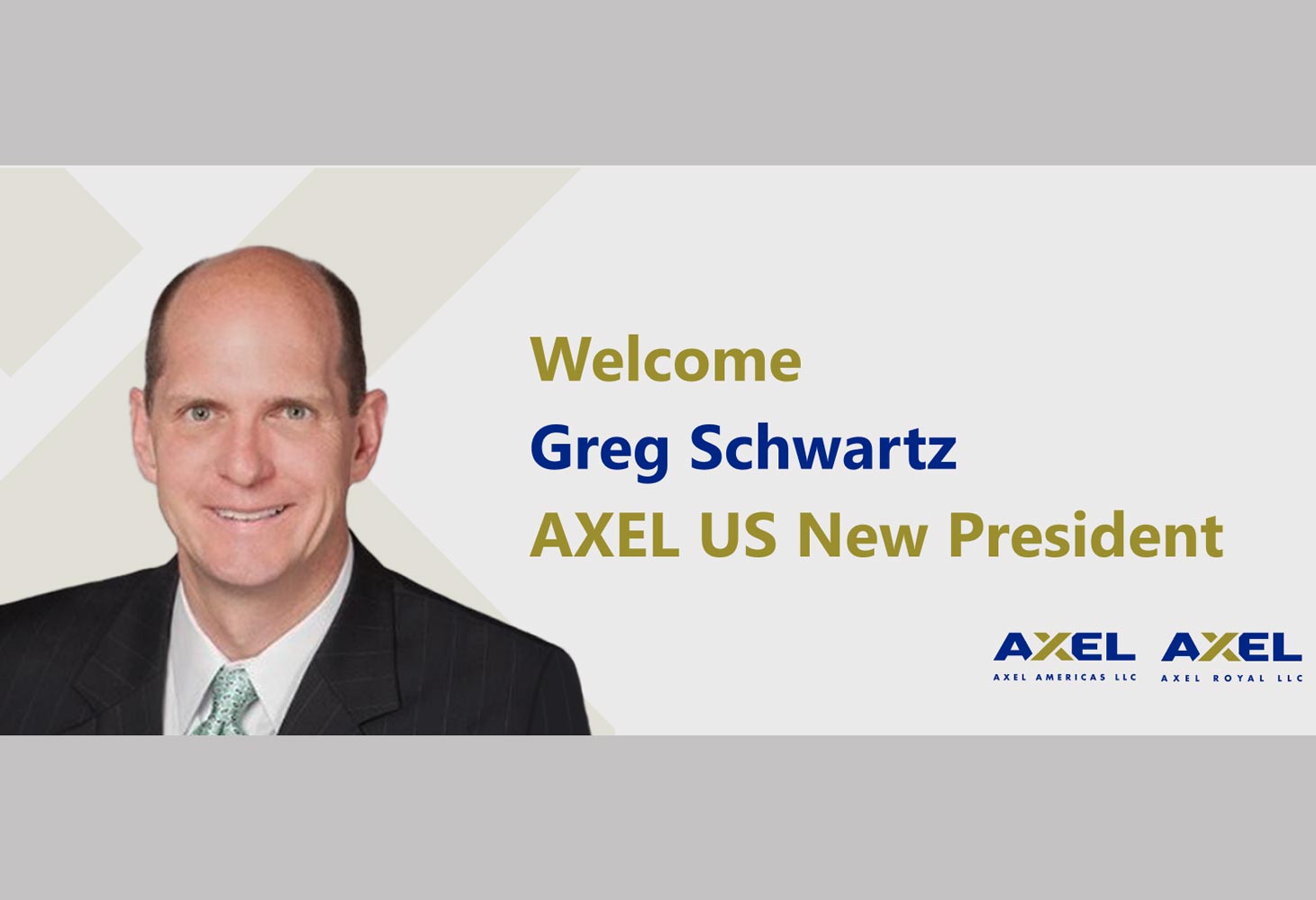 Greg Schwartz is the new president for AXEL Americas and AXEL Royal